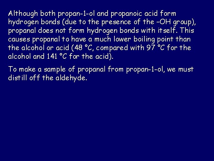 Although both propan-1 -ol and propanoic acid form hydrogen bonds (due to the presence