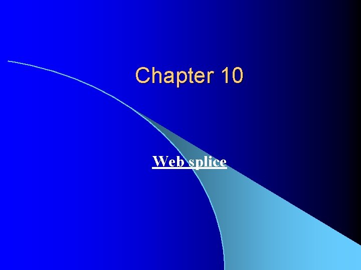 Chapter 10 Web splice 