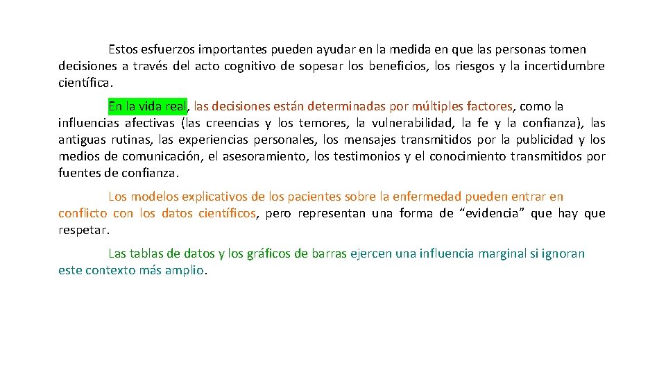 Estos esfuerzos importantes pueden ayudar en la medida en que las personas tomen decisiones