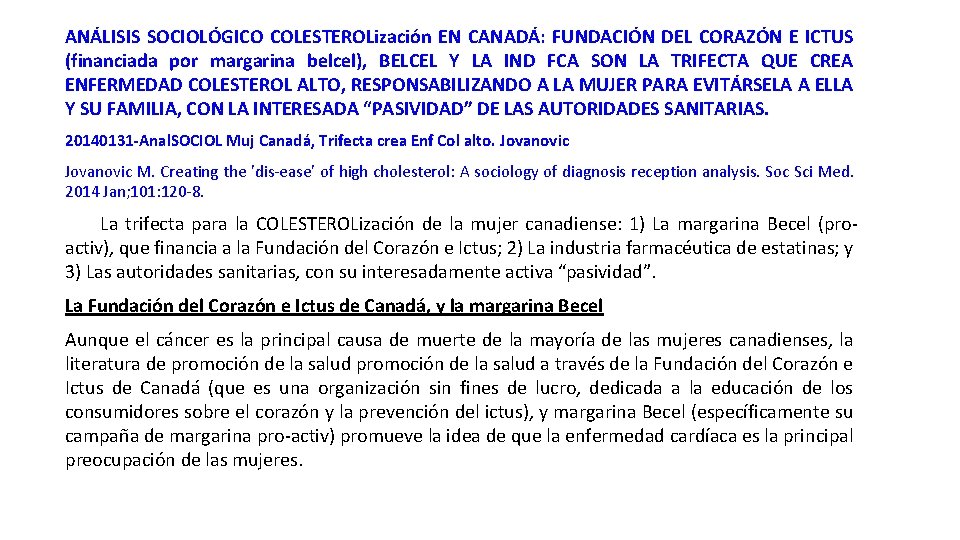 ANÁLISIS SOCIOLÓGICO COLESTEROLización EN CANADÁ: FUNDACIÓN DEL CORAZÓN E ICTUS (financiada por margarina belcel),