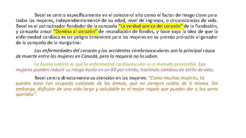 Becel se centra específicamente en el colesterol alto como el factor de riesgo clave