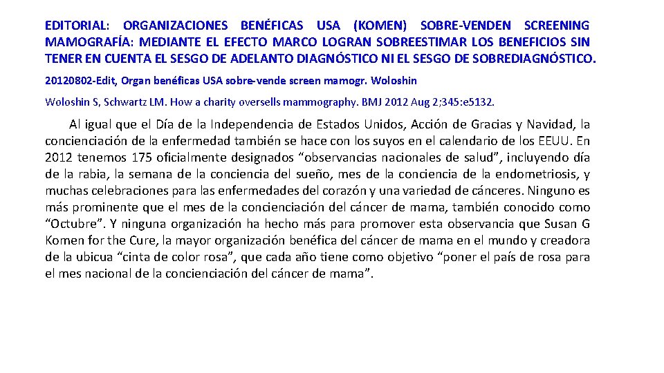 EDITORIAL: ORGANIZACIONES BENÉFICAS USA (KOMEN) SOBRE-VENDEN SCREENING MAMOGRAFÍA: MEDIANTE EL EFECTO MARCO LOGRAN SOBREESTIMAR