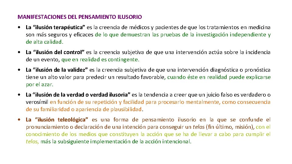 MANIFESTACIONES DEL PENSAMIENTO ILUSORIO La “ilusión terapéutica” es la creencia de médicos y pacientes