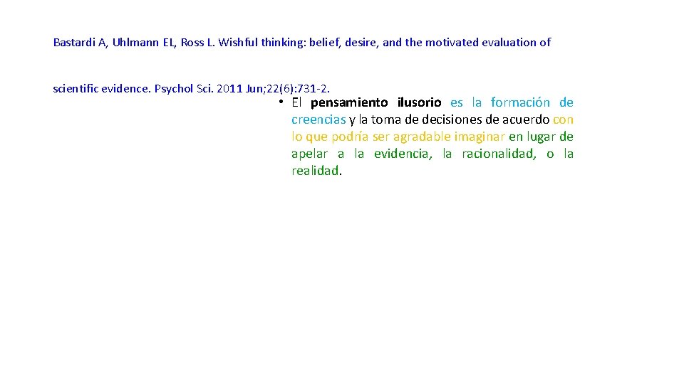 Bastardi A, Uhlmann EL, Ross L. Wishful thinking: belief, desire, and the motivated evaluation