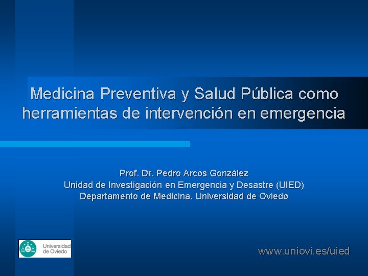 Medicina Preventiva y Salud Pública como herramientas de intervención en emergencia Prof. Dr. Pedro