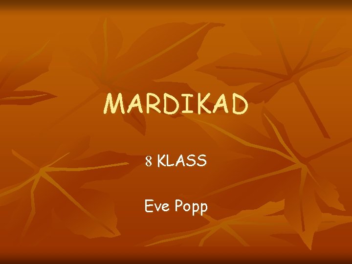 MARDIKAD 8 KLASS Eve Popp 