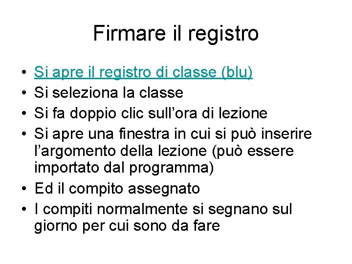 Firmare il registro • • Si apre il registro di classe (blu) Si seleziona