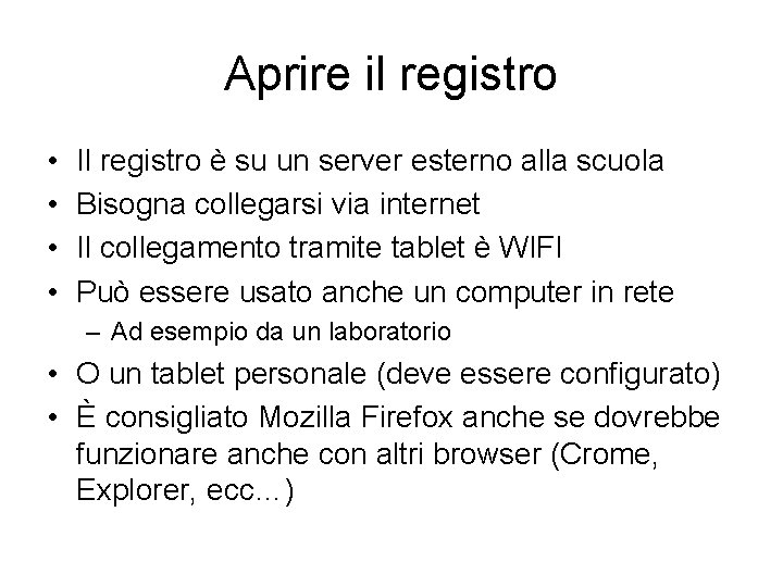 Aprire il registro • • Il registro è su un server esterno alla scuola