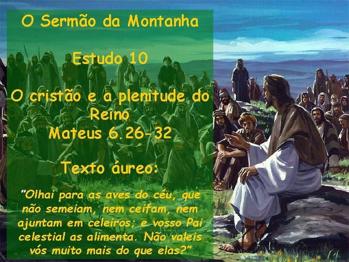 O Sermão da Montanha Estudo 10 O cristão e a plenitude do Reino Mateus