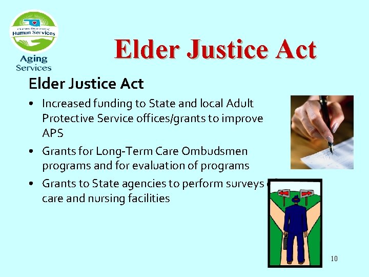 Elder Justice Act • Increased funding to State and local Adult Protective Service offices/grants Elder Justice Act • Increased funding to State and local Adult Protective Service offices/grants
