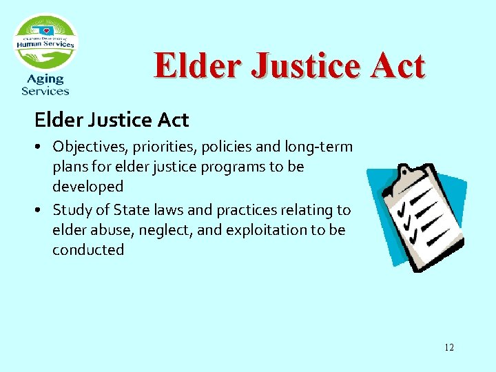 Elder Justice Act • Objectives, priorities, policies and long-term plans for elder justice programs Elder Justice Act • Objectives, priorities, policies and long-term plans for elder justice programs