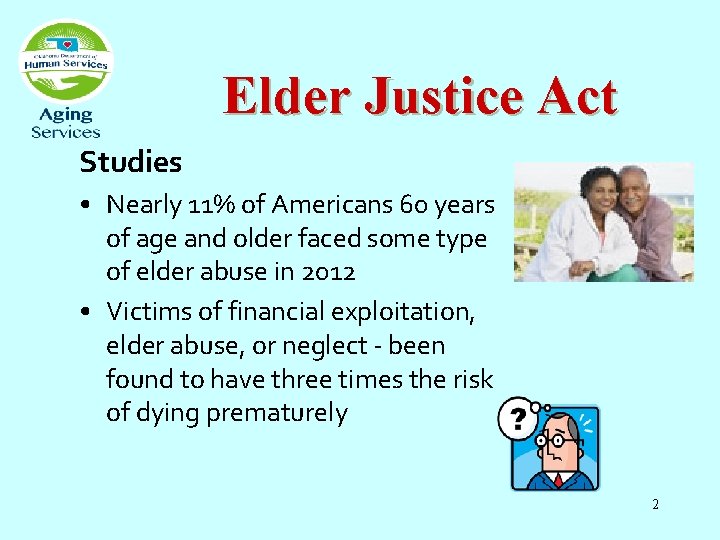 Elder Justice Act Studies • Nearly 11% of Americans 60 years of age and