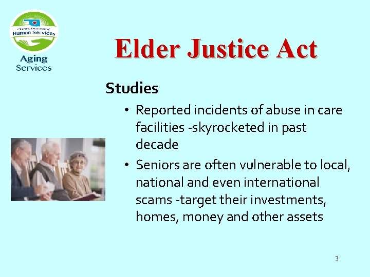 Elder Justice Act Studies • Reported incidents of abuse in care facilities -skyrocketed in