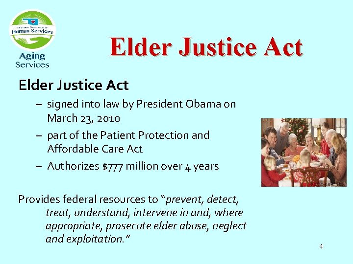 Elder Justice Act – signed into law by President Obama on March 23, 2010