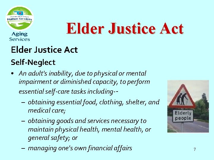 Elder Justice Act Self-Neglect • An adult's inability, due to physical or mental impairment Elder Justice Act Self-Neglect • An adult's inability, due to physical or mental impairment