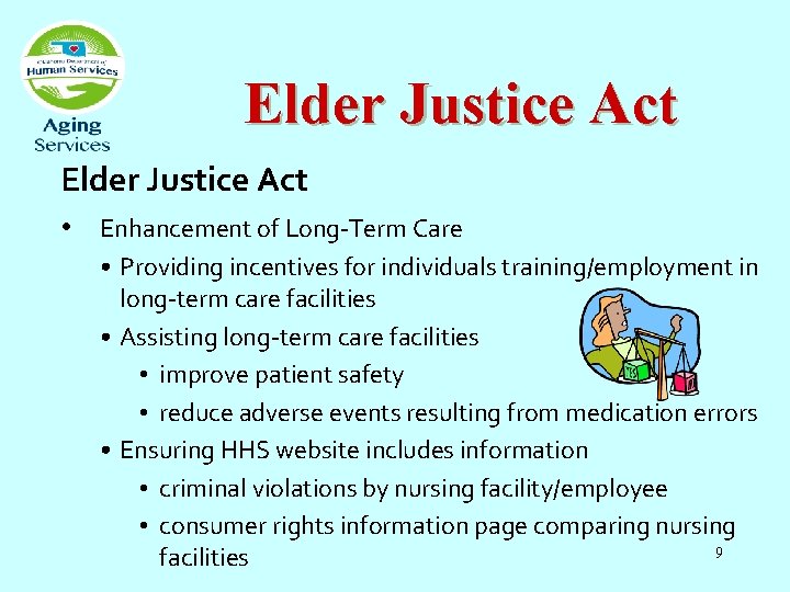 Elder Justice Act • Enhancement of Long-Term Care • Providing incentives for individuals training/employment