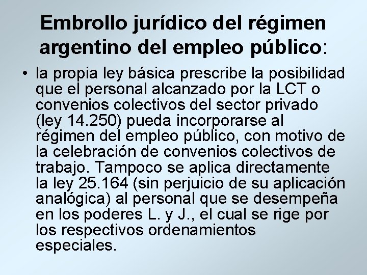Embrollo jurídico del régimen argentino del empleo público: • la propia ley básica prescribe