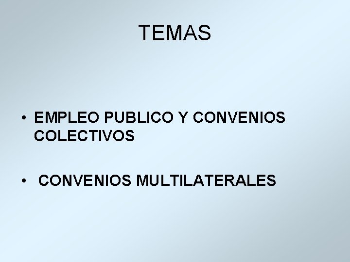 TEMAS • EMPLEO PUBLICO Y CONVENIOS COLECTIVOS • CONVENIOS MULTILATERALES 