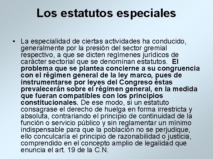 Los estatutos especiales • La especialidad de ciertas actividades ha conducido, generalmente por la