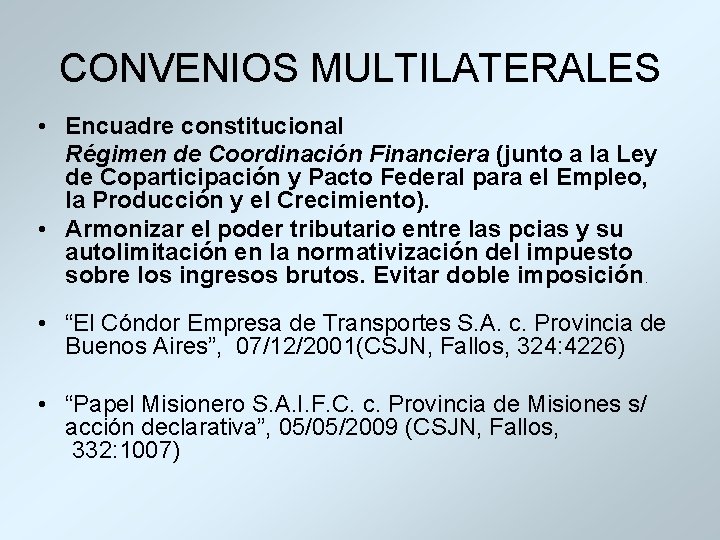 CONVENIOS MULTILATERALES • Encuadre constitucional Régimen de Coordinación Financiera (junto a la Ley de