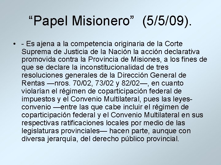 “Papel Misionero” (5/5/09). • - Es ajena a la competencia originaria de la Corte