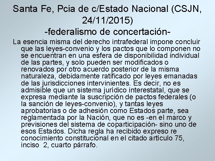 Santa Fe, Pcia de c/Estado Nacional (CSJN, 24/11/2015) -federalismo de concertación. La esencia misma