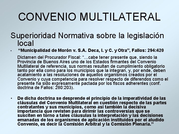CONVENIO MULTILATERAL Superioridad Normativa sobre la legislación local • “Municipalidad de Morón v. S.
