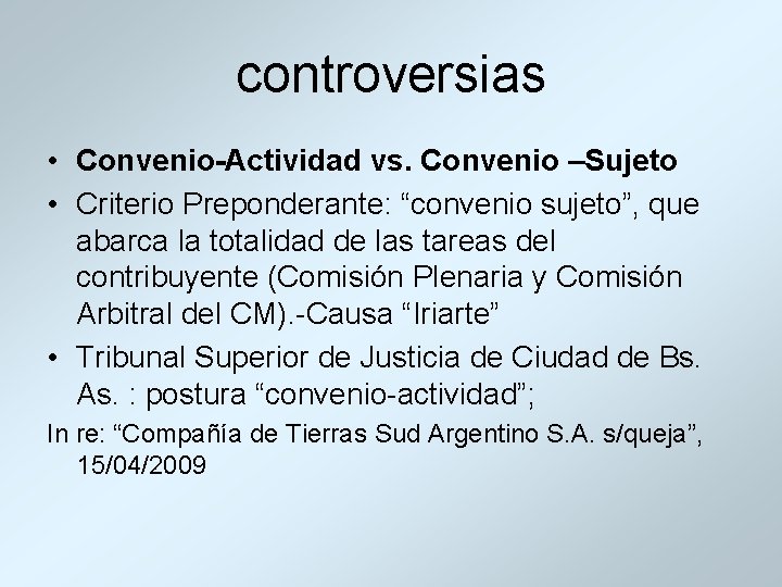 controversias • Convenio-Actividad vs. Convenio –Sujeto • Criterio Preponderante: “convenio sujeto”, que abarca la