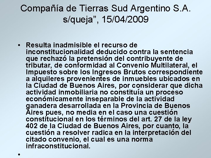 Compañía de Tierras Sud Argentino S. A. s/queja”, 15/04/2009 • Resulta inadmisible el recurso