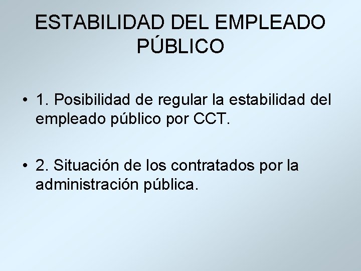 ESTABILIDAD DEL EMPLEADO PÚBLICO • 1. Posibilidad de regular la estabilidad del empleado público