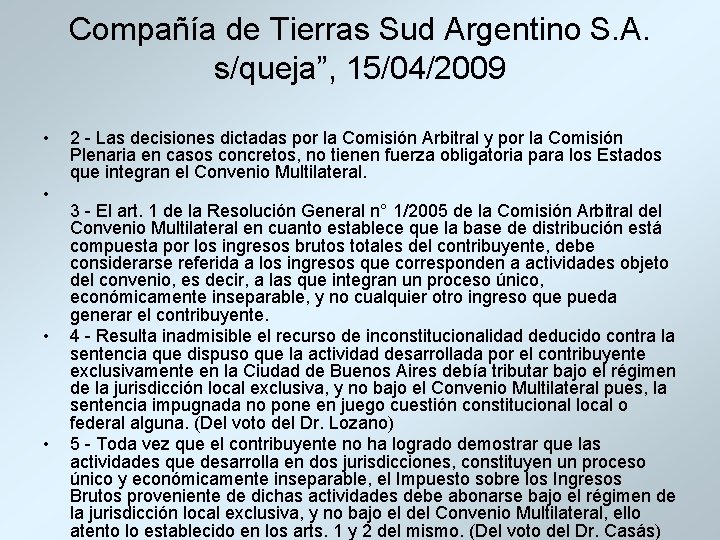 Compañía de Tierras Sud Argentino S. A. s/queja”, 15/04/2009 • • 2 - Las