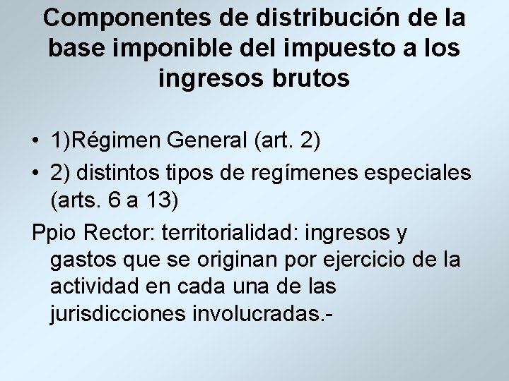 Componentes de distribución de la base imponible del impuesto a los ingresos brutos •