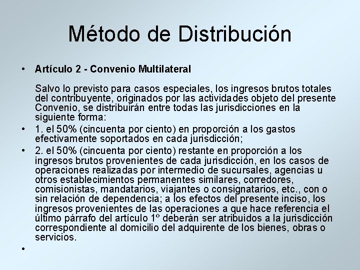 Método de Distribución • Artículo 2 - Convenio Multilateral Salvo lo previsto para casos