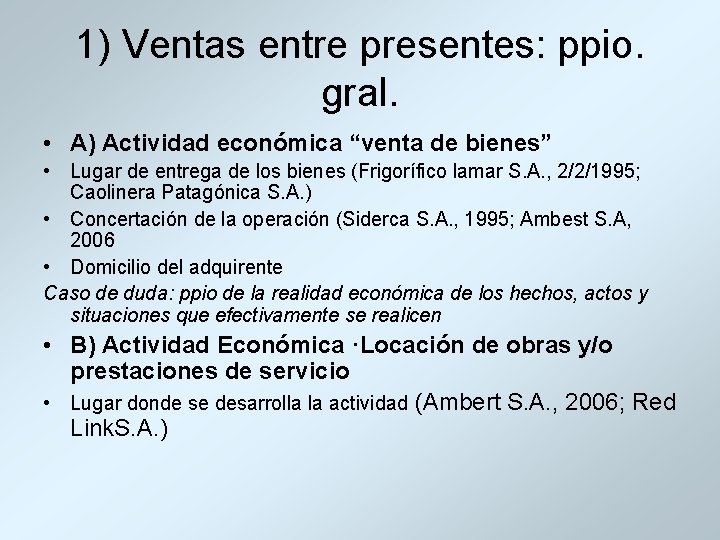 1) Ventas entre presentes: ppio. gral. • A) Actividad económica “venta de bienes” •