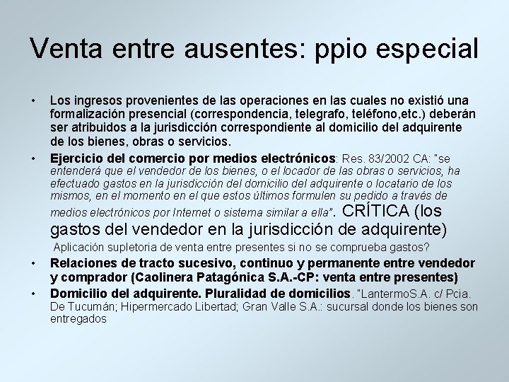 Venta entre ausentes: ppio especial • • Los ingresos provenientes de las operaciones en