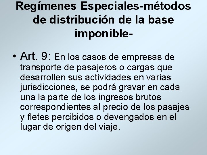 Regímenes Especiales-métodos de distribución de la base imponible- • Art. 9: En los casos