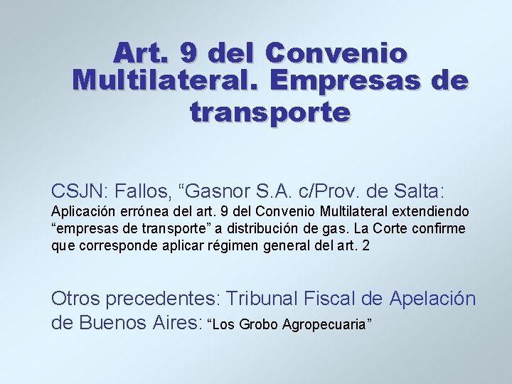 Art. 9 del Convenio Multilateral. Empresas de transporte CSJN: Fallos, “Gasnor S. A. c/Prov.
