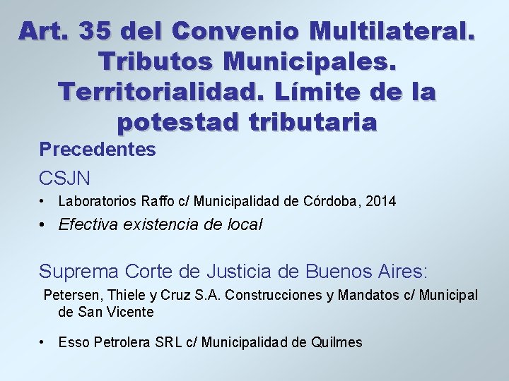 Art. 35 del Convenio Multilateral. Tributos Municipales. Territorialidad. Límite de la potestad tributaria Precedentes