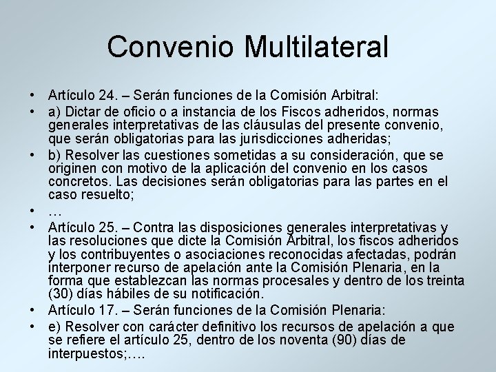 Convenio Multilateral • Artículo 24. – Serán funciones de la Comisión Arbitral: • a)