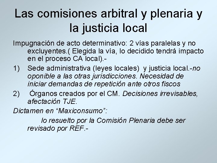 Las comisiones arbitral y plenaria y la justicia local Impugnación de acto determinativo: 2