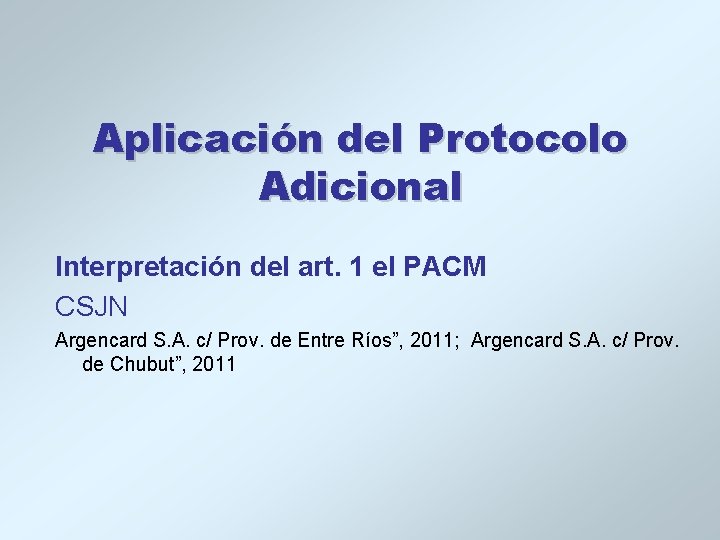 Aplicación del Protocolo Adicional Interpretación del art. 1 el PACM CSJN Argencard S. A.