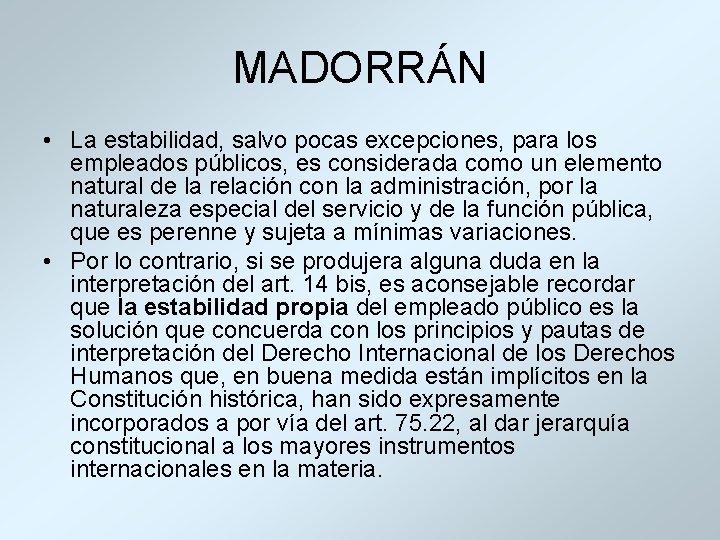 MADORRÁN • La estabilidad, salvo pocas excepciones, para los empleados públicos, es considerada como