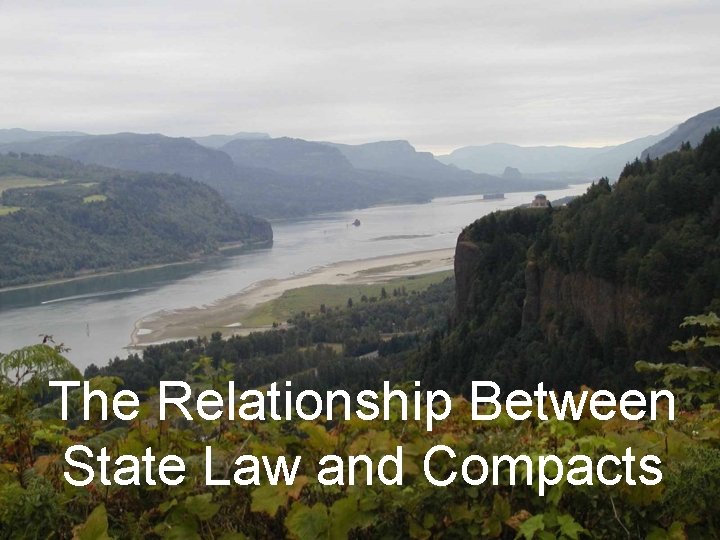 The Relationship Between State Law and Compacts 