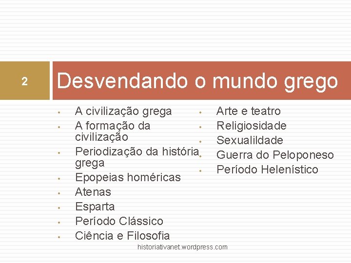 2 Desvendando o mundo grego • • • A civilização grega A formação da