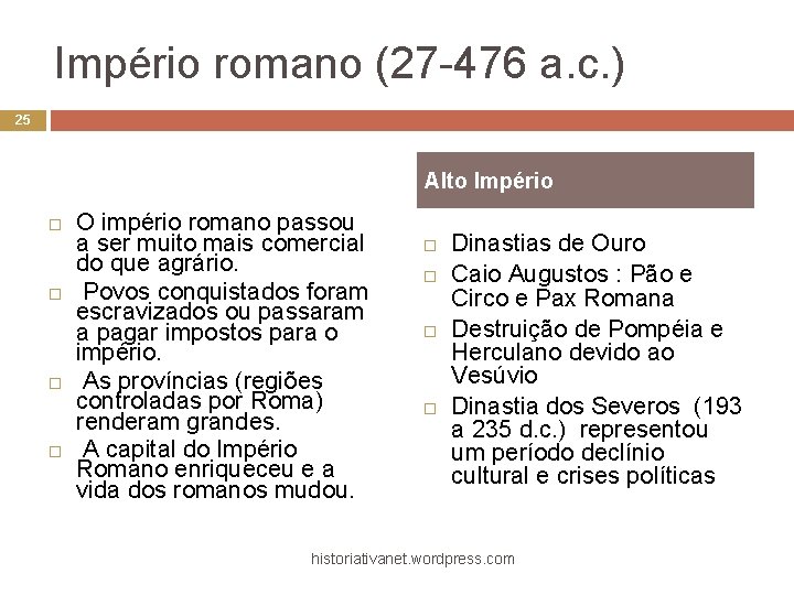 Império romano (27 -476 a. c. ) 25 Alto Império O império romano passou