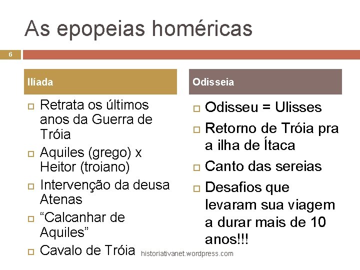 As epopeias homéricas 6 Ilíada Odisseia Retrata os últimos Odisseu = Ulisses anos da