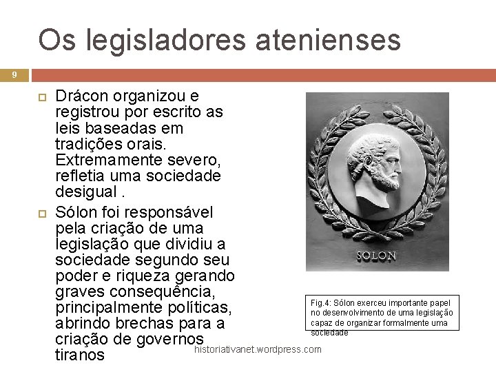 Os legisladores atenienses 9 Drácon organizou e registrou por escrito as leis baseadas em