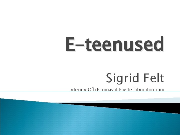 E-teenused Sigrid Felt Interinx OÜ/E-omavalitsuste laboratoorium 