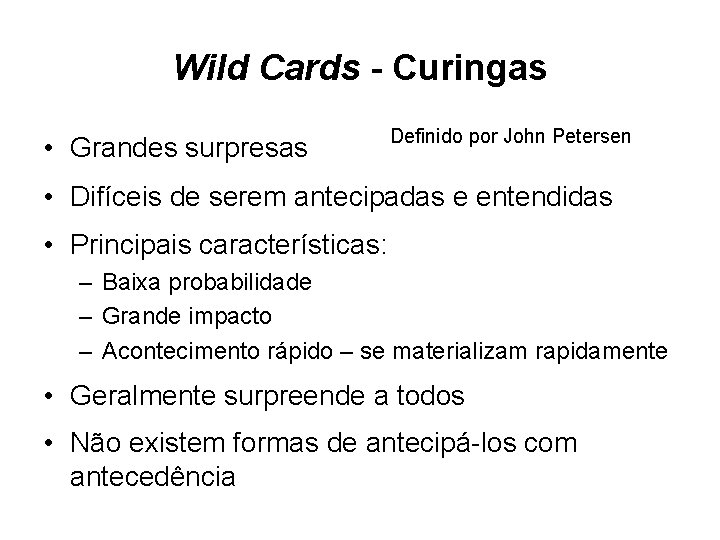 Wild Cards - Curingas • Grandes surpresas Definido por John Petersen • Difíceis de