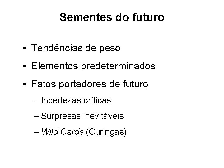 Sementes do futuro • Tendências de peso • Elementos predeterminados • Fatos portadores de